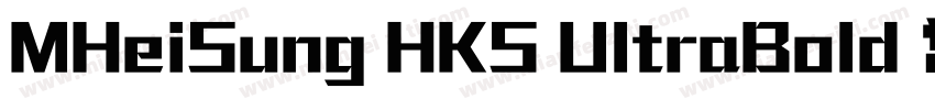 MHeiSung HKS UltraBold 常规 True Typ字体转换